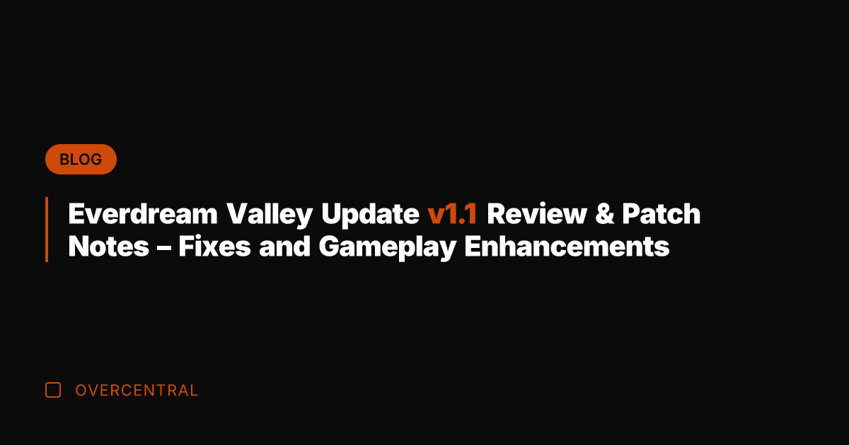 Everdream Valley Update v1.1 Review & Patch Notes – Fixes and Gameplay Everdream Valley Update v1.1 Review & Patch Notes – Fixes and Gameplay