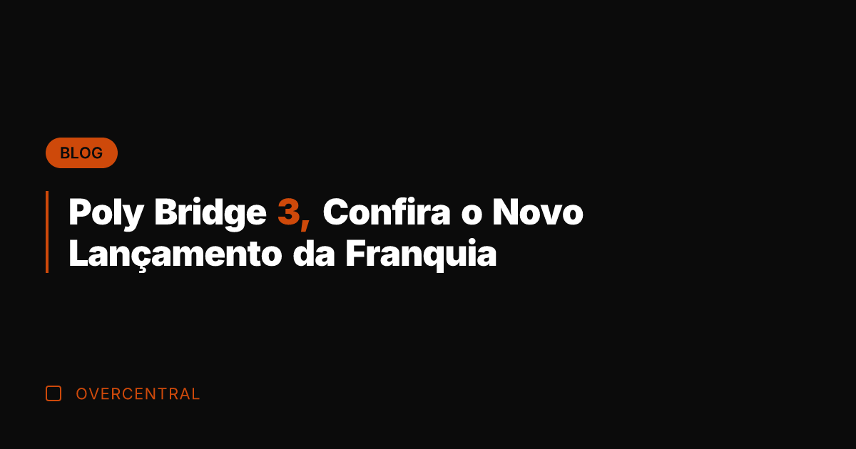 Poly Bridge 3, Confira o Novo Lançamento da Franquia