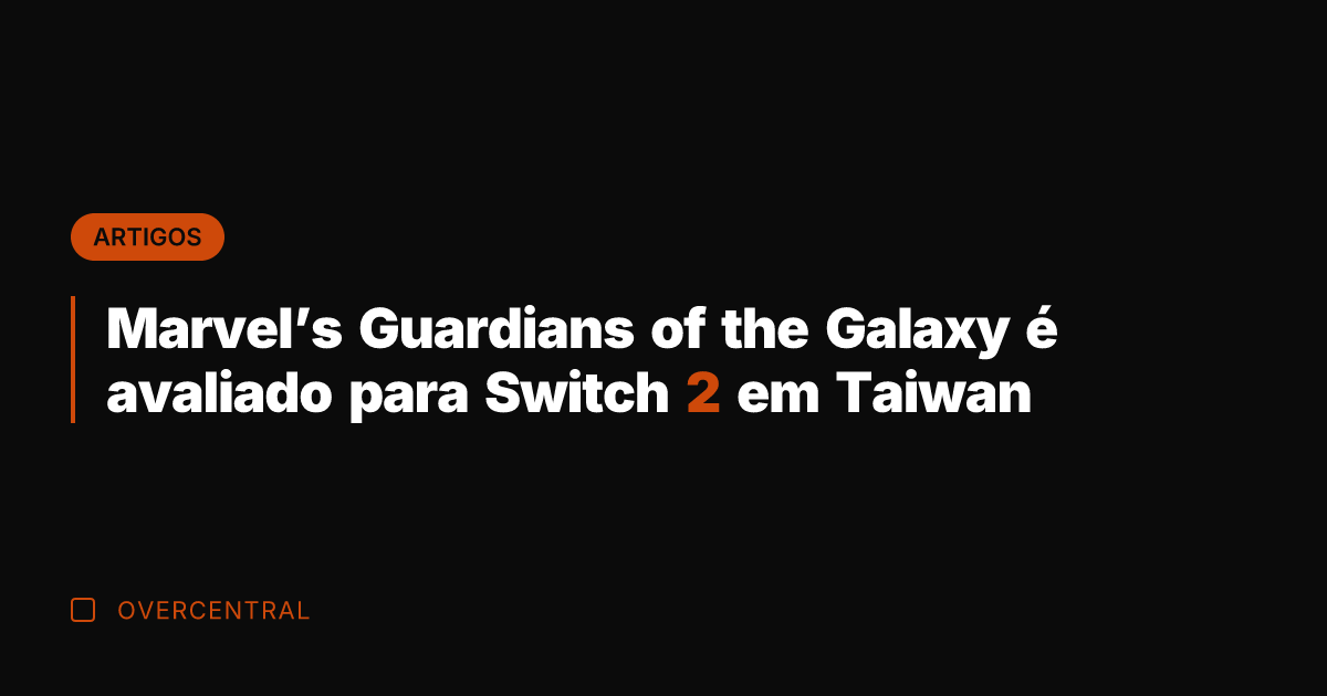 Marvel's Guardians of the Galaxy é avaliado para Switch 2 em Taiwan