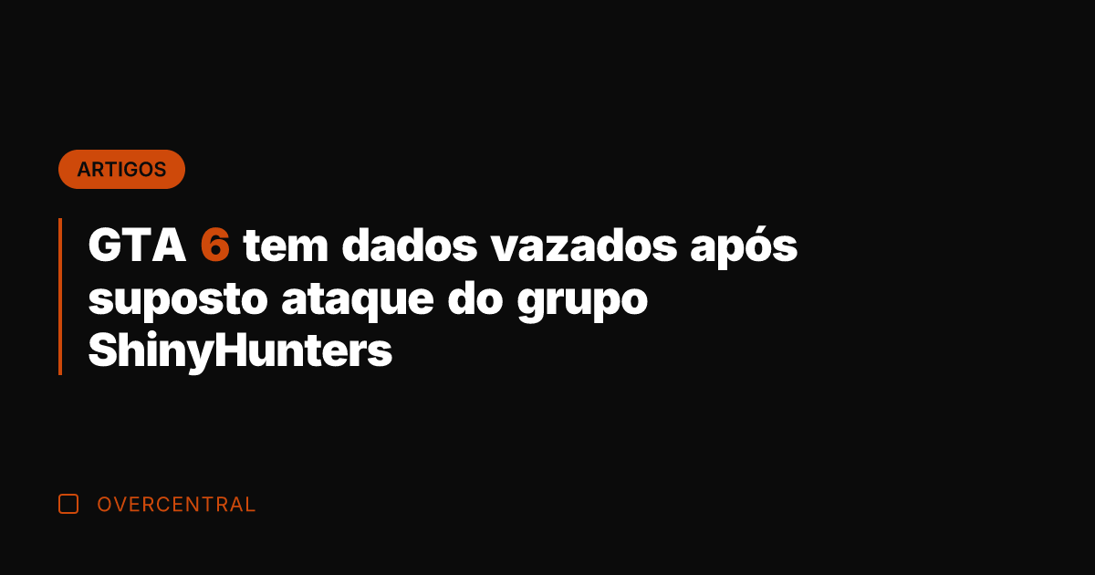 GTA 6 tem dados vazados após suposto ataque do grupo ShinyHunters
