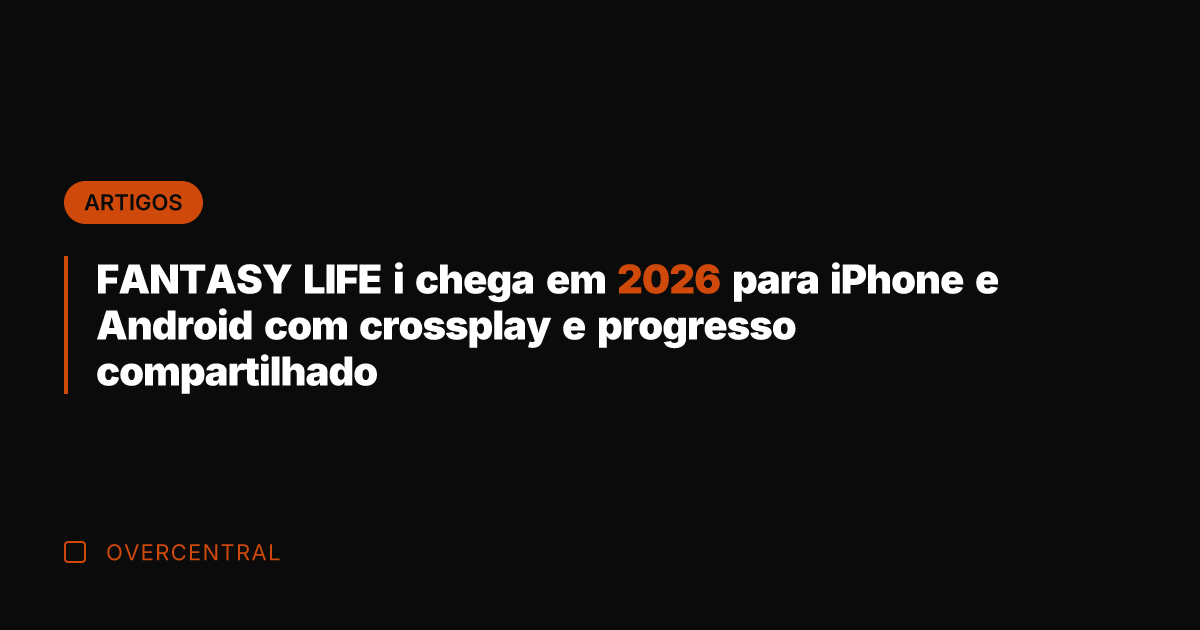 FANTASY LIFE i chega em 2026 para iPhone e Android com crossplay