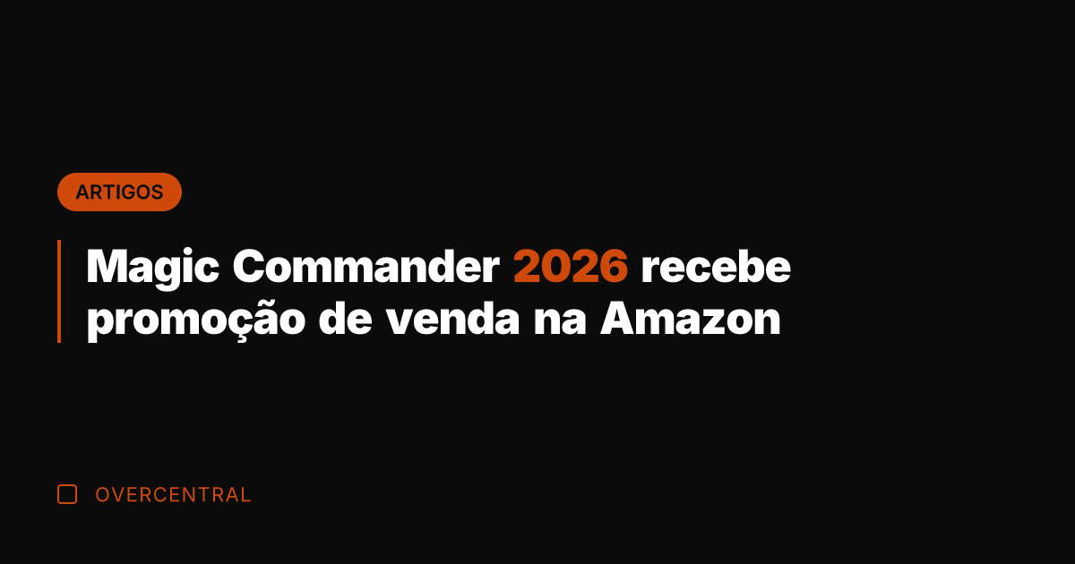 Magic Commander 2026 recebe promoção de venda na Amazon Magic Commander 2026 recebe promoção de venda na Amazon