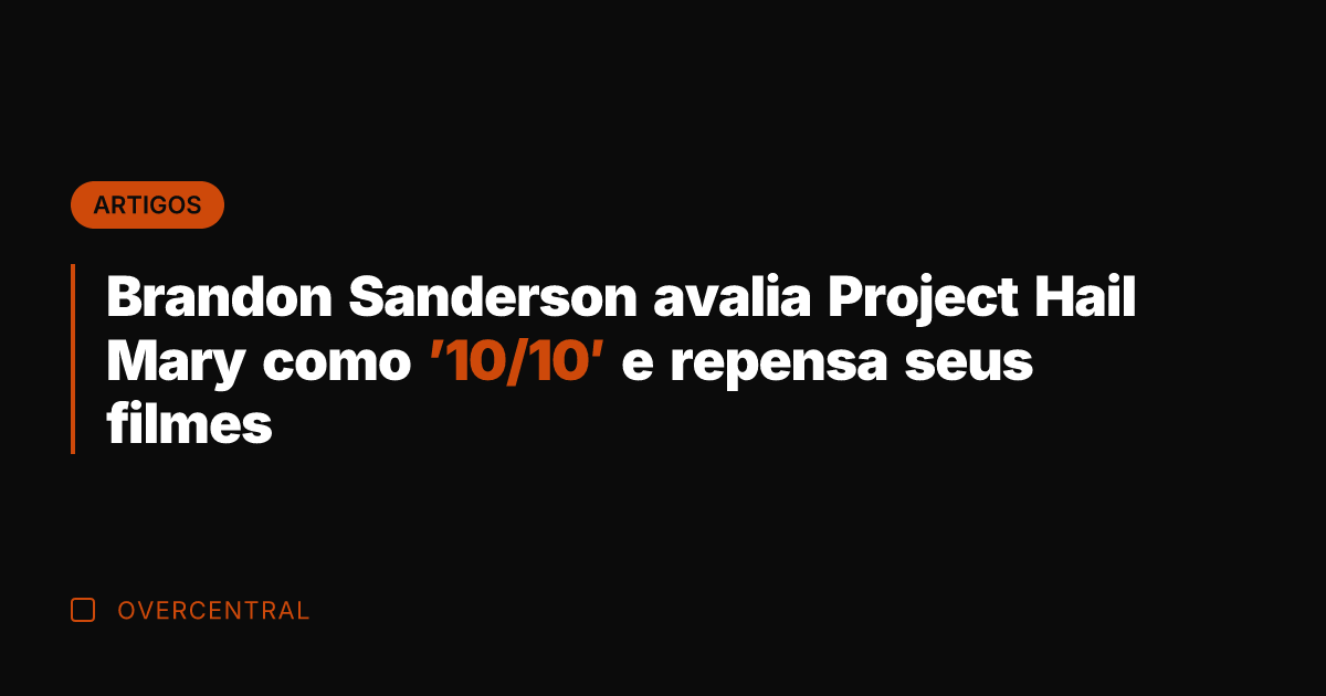 Brandon Sanderson avalia Project Hail Mary como '10/10' e repensa seus filmes Brandon Sanderson avalia Project Hail Mary como '10/10' e repensa seus filmes