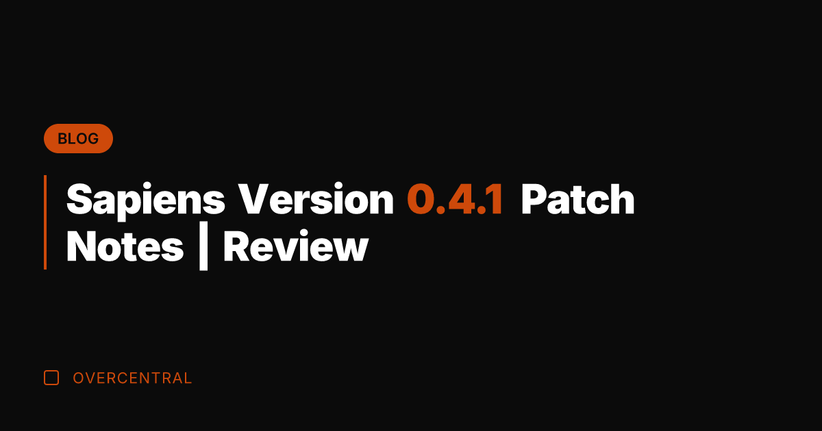 Sapiens Version 0.4.1 Patch Notes | Review