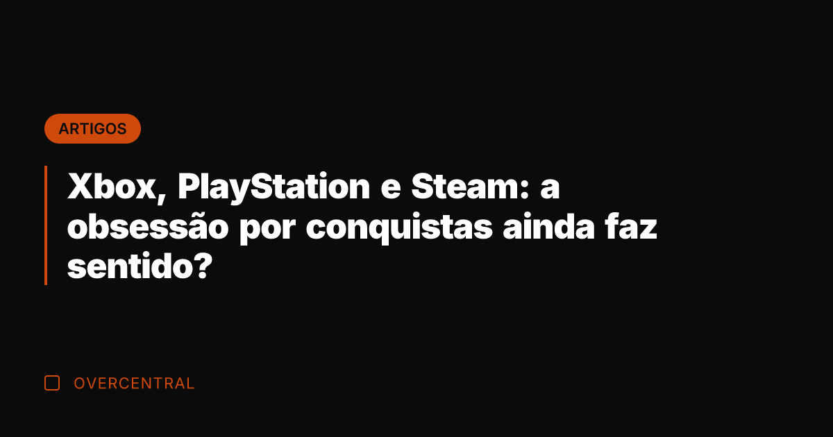 Xbox, PlayStation e Steam: a obsessão por conquistas ainda faz sentido?