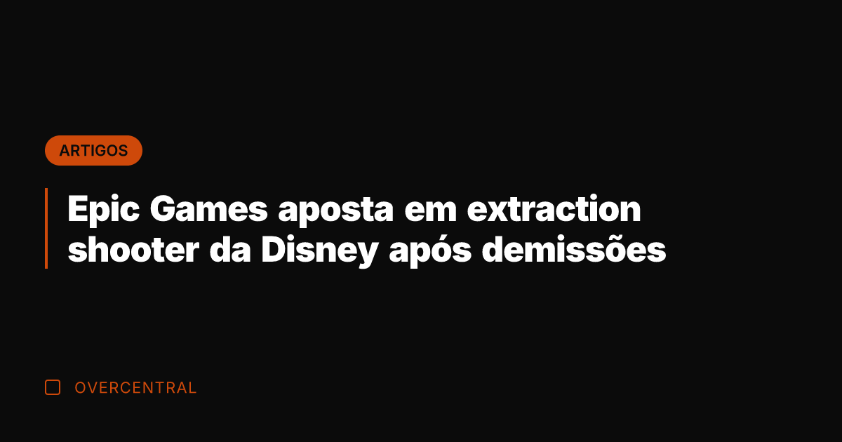 Epic Games aposta em extraction shooter da Disney após demissões Epic Games aposta em extraction shooter da Disney após demissões