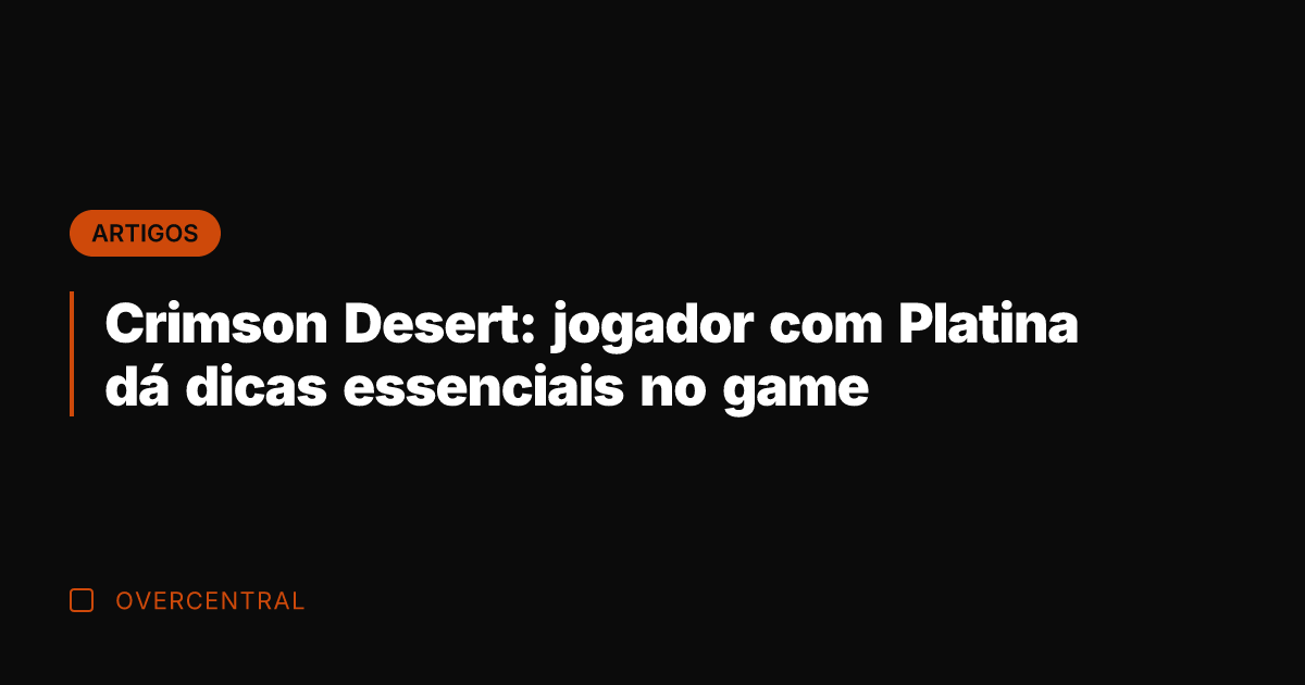 Crimson Desert: jogador com Platina dá dicas essenciais no game