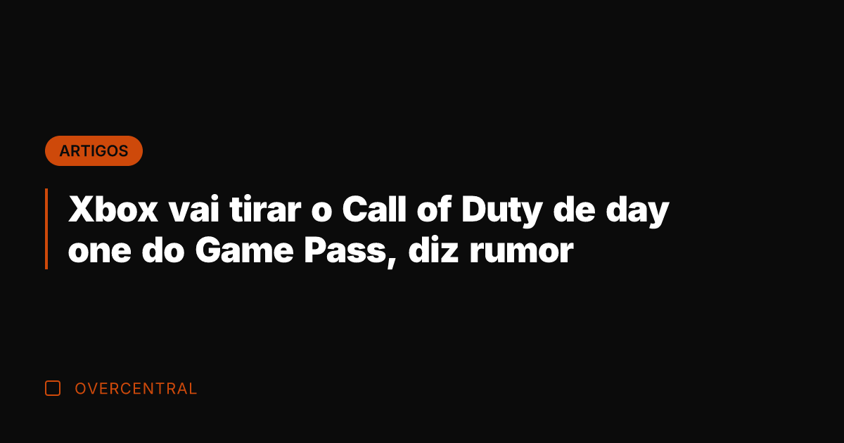 Xbox vai tirar o Call of Duty de day one do Game