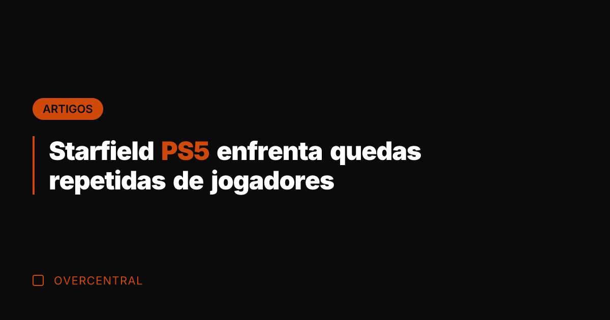 Starfield PS5 enfrenta quedas repetidas de jogadores