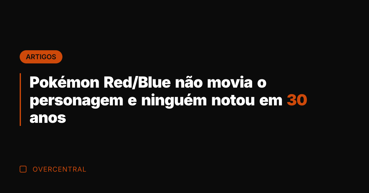 Pokémon Red/Blue não movia o personagem e ninguém notou em 30 anos