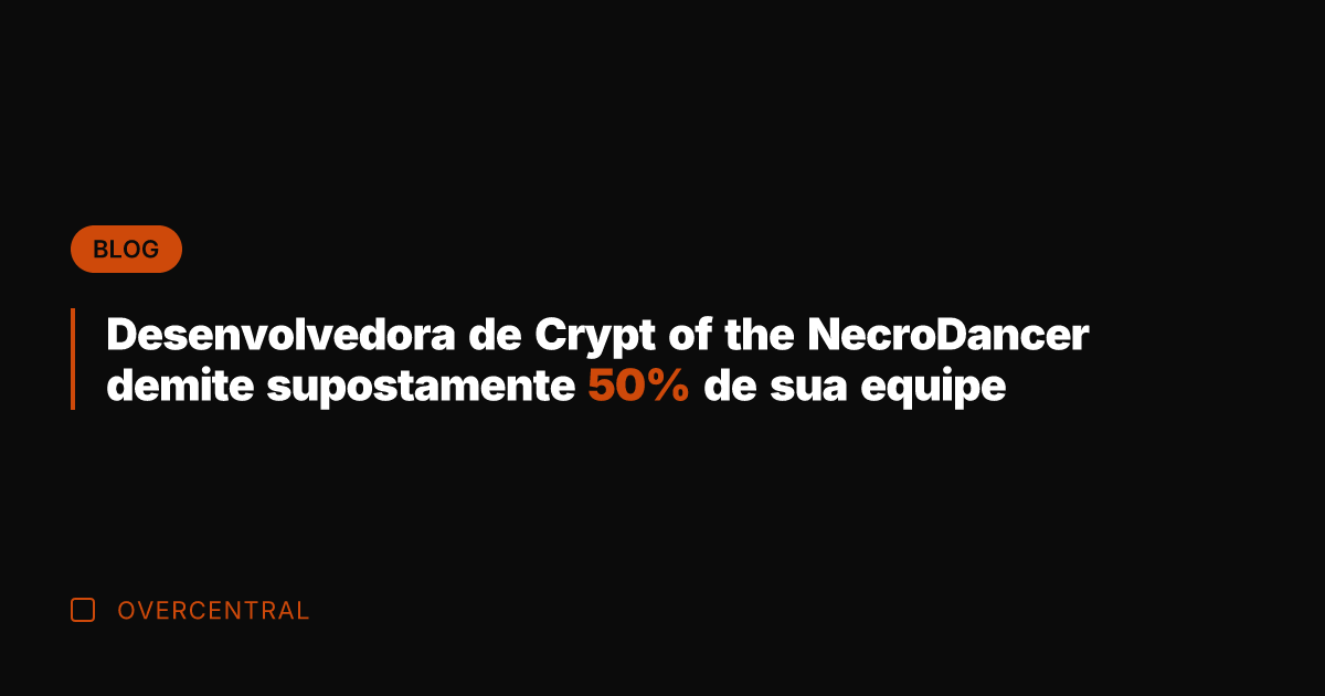 Desenvolvedora de Crypt of the NecroDancer demite supostamente 50% de sua equipe