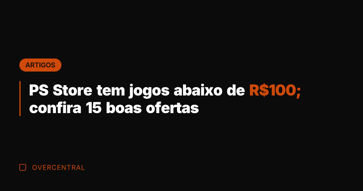 PS Store tem jogos abaixo de R0; confira 15 boas ofertas