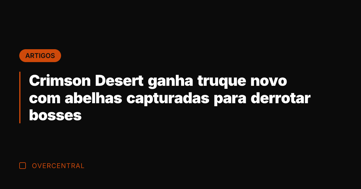 Crimson Desert ganha truque novo com abelhas capturadas para derrotar bosses