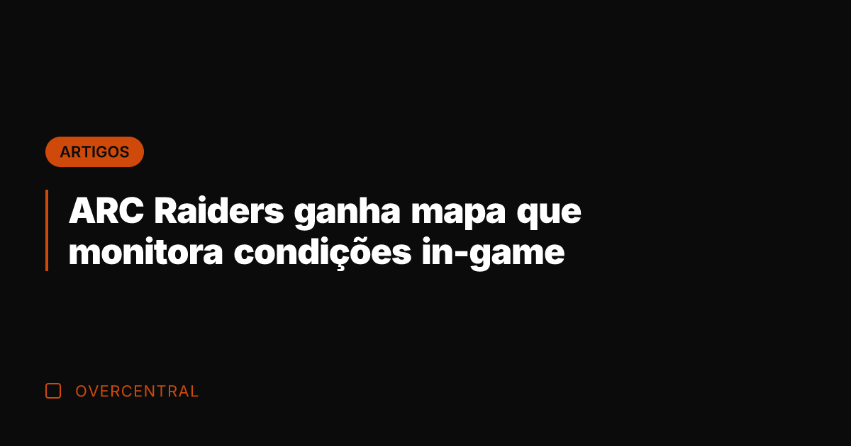 ARC Raiders ganha mapa que monitora condições in-game