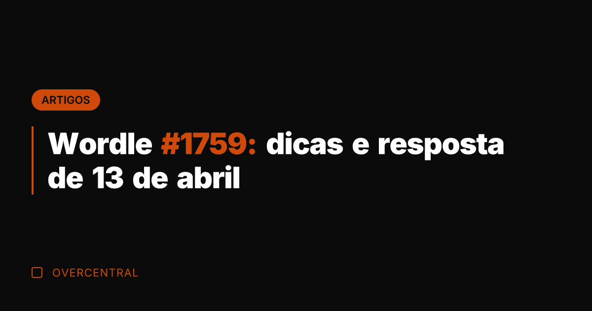 Wordle #1759: dicas e resposta de 13 de abril