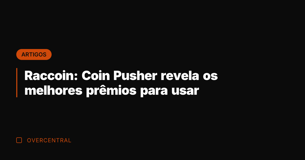 Raccoin: Coin Pusher revela os melhores prêmios para usar