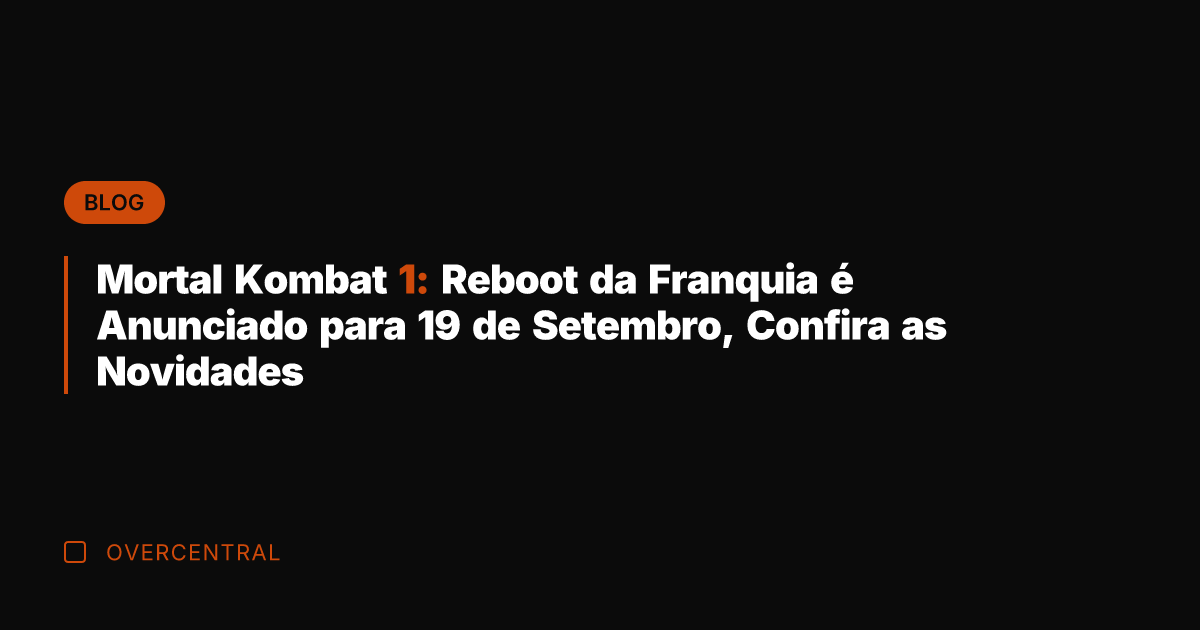 Mortal Kombat 1: Reboot da Franquia é Anunciado para 19 de Setembro,