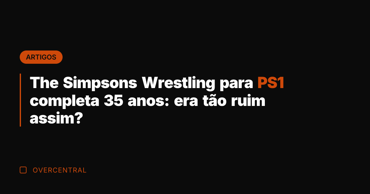 The Simpsons Wrestling para PS1 completa 35 anos: era tão ruim assim?