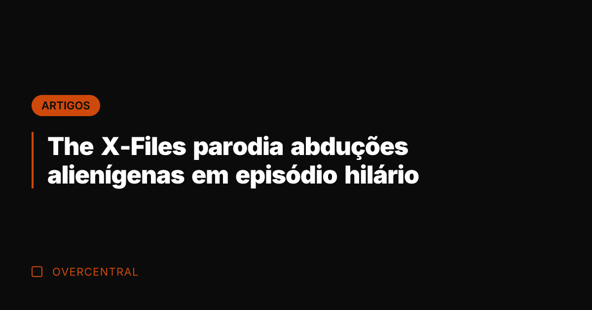 The X-Files parodia abduções alienígenas em episódio hilário