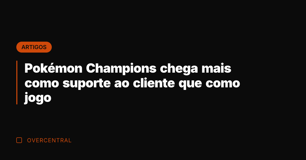 Pokémon Champions chega mais como suporte ao cliente que como jogo Pokémon Champions chega mais como suporte ao cliente que como jogo