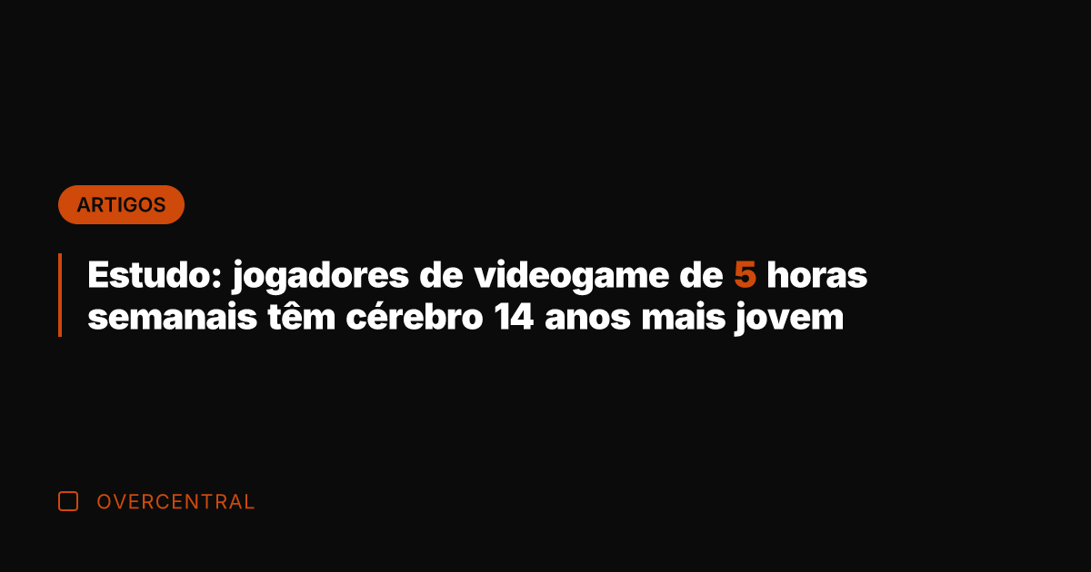 Estudo: jogadores de videogame de 5 horas semanais têm cérebro 14 anos
