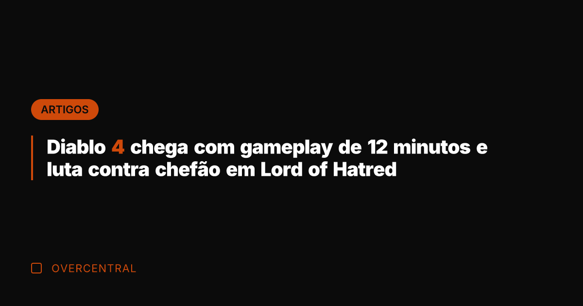 Diablo 4 chega com gameplay de 12 minutos e luta contra chefão