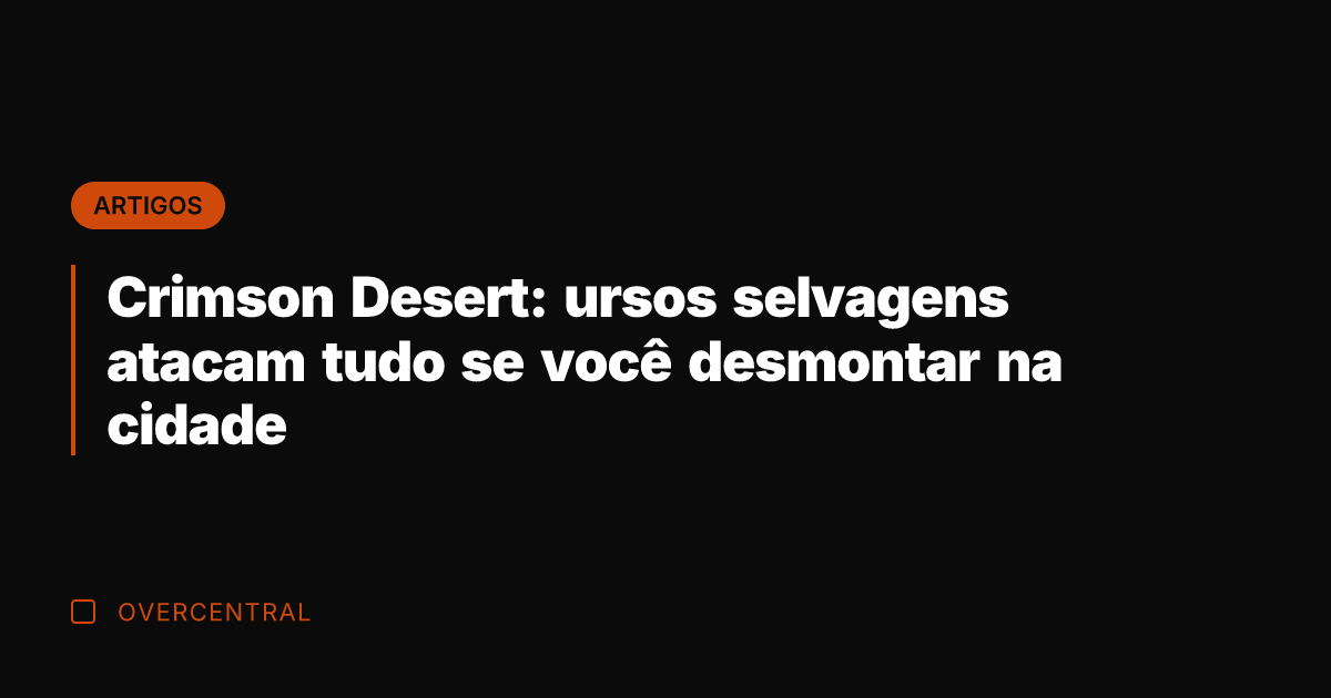 Crimson Desert: ursos selvagens atacam tudo se você desmontar na cidade