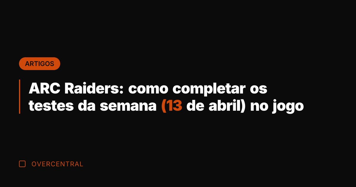 ARC Raiders: como completar os testes da semana (13 de abril) no