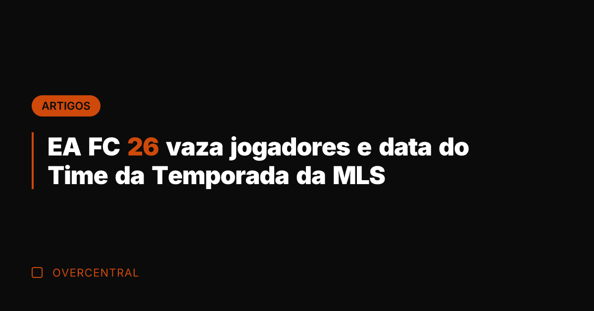 EA FC 26 vaza jogadores e data do Time da Temporada da