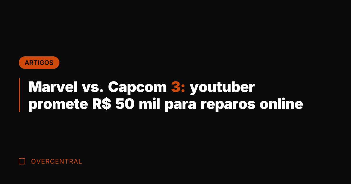 Marvel vs. Capcom 3: youtuber promete R$ 50 mil para reparos online