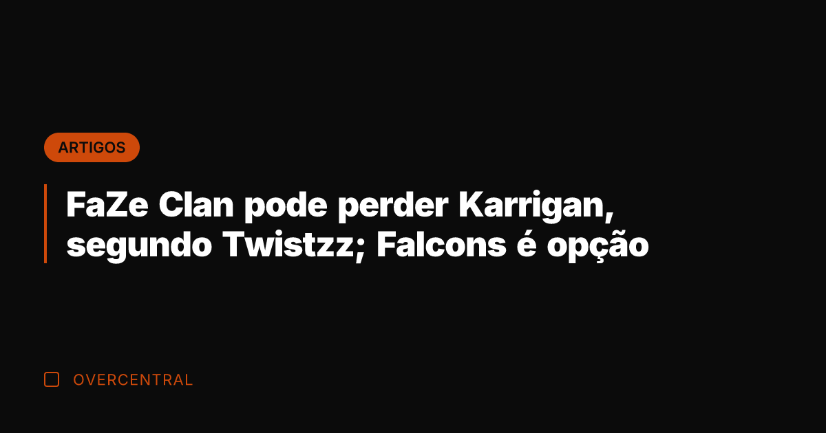 FaZe Clan pode perder Karrigan, segundo Twistzz; Falcons é opção
