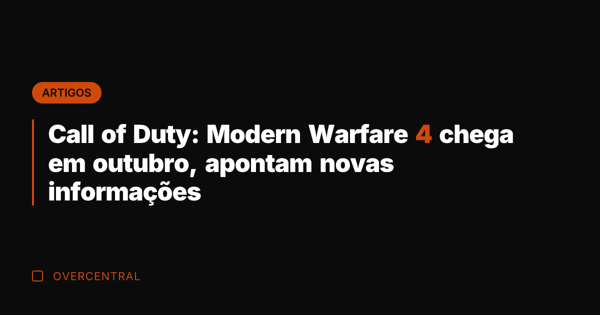 Call of Duty: Modern Warfare 4 chega em outubro, apontam novas informações