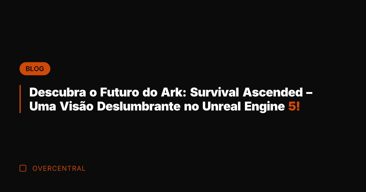 Descubra o Futuro do Ark: Survival Ascended – Uma Visão Deslumbrante no