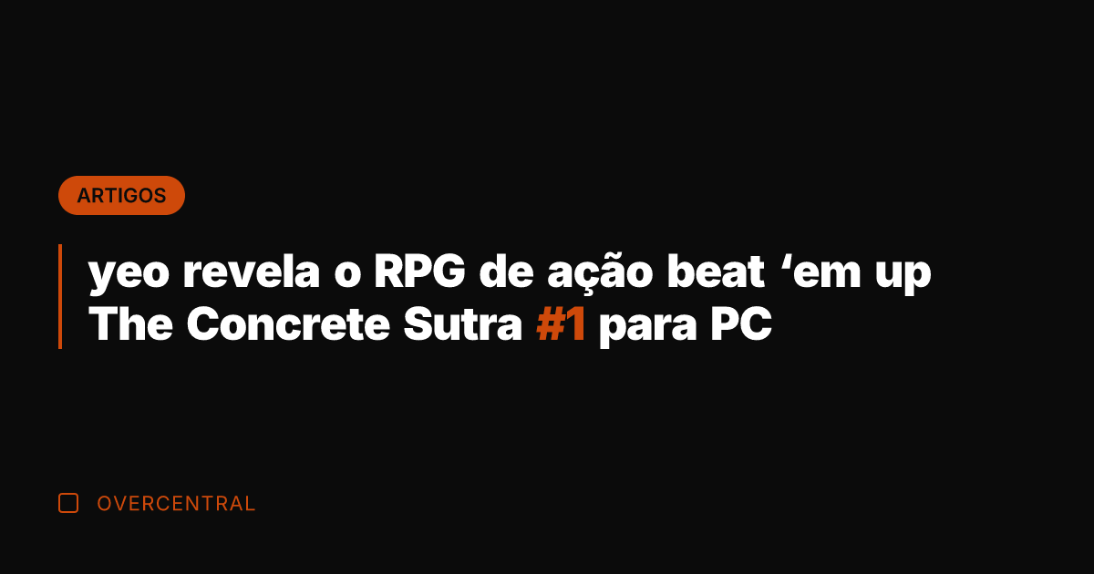 yeo revela o RPG de ação beat 'em up The Concrete Sutra yeo revela o RPG de ação beat 'em up The Concrete Sutra