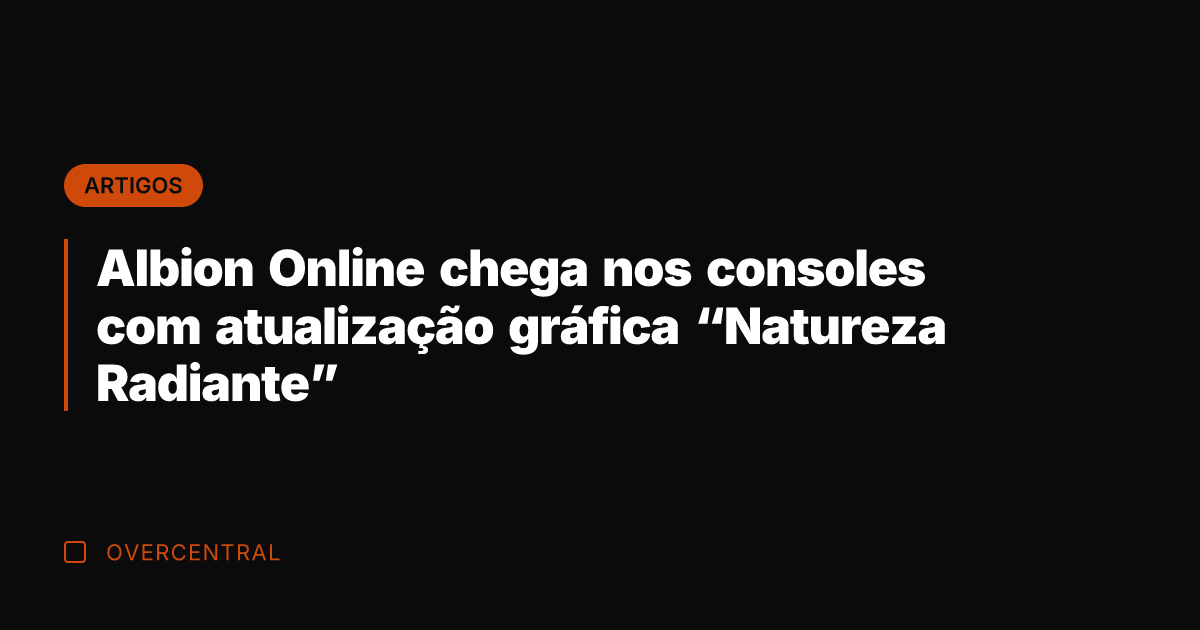 Albion Online chega nos consoles com atualização gráfica "Natureza Radiante"