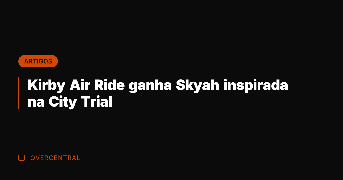 Kirby Air Ride ganha Skyah inspirada na City Trial