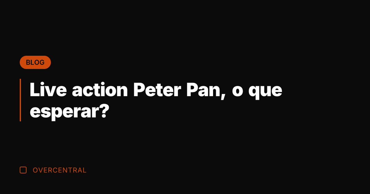 Live action Peter Pan, o que esperar?