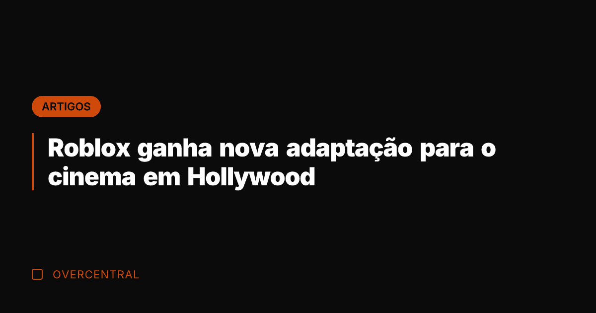Roblox ganha nova adaptação para o cinema em Hollywood Roblox ganha nova adaptação para o cinema em Hollywood