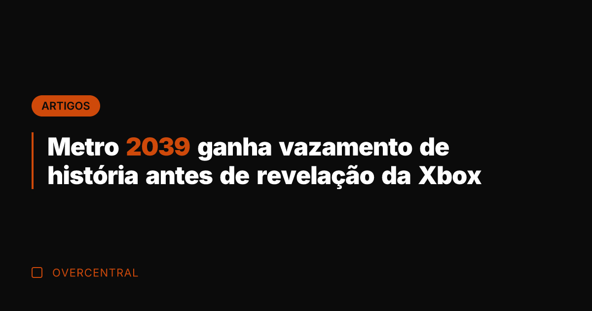 Metro 2039 ganha vazamento de história antes de revelação da Xbox