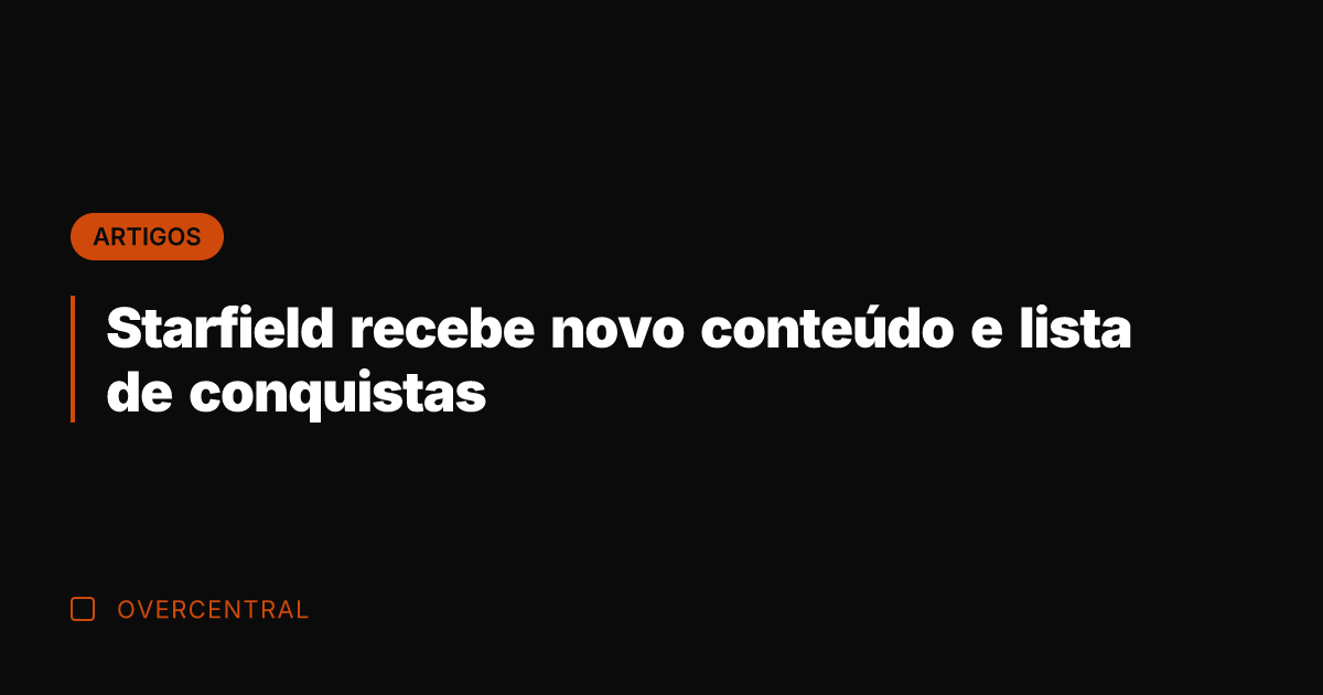 Starfield recebe novo conteúdo e lista de conquistas
