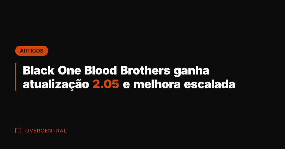 Black One Blood Brothers ganha atualização 2.05 e melhora escalada