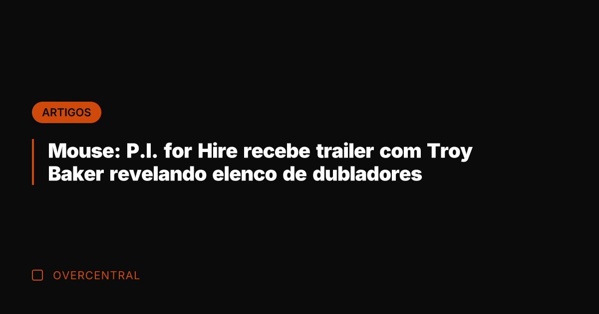 Mouse: P.I. for Hire recebe trailer com Troy Baker revelando elenco de