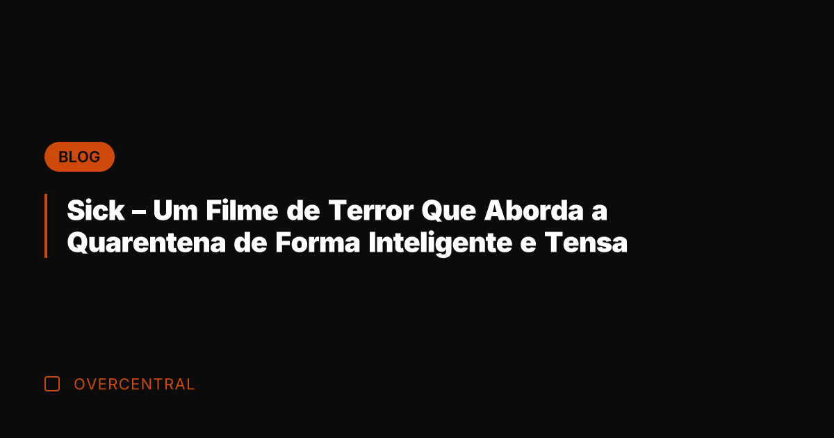 Sick – Um Filme de Terror Que Aborda a Quarentena de Forma