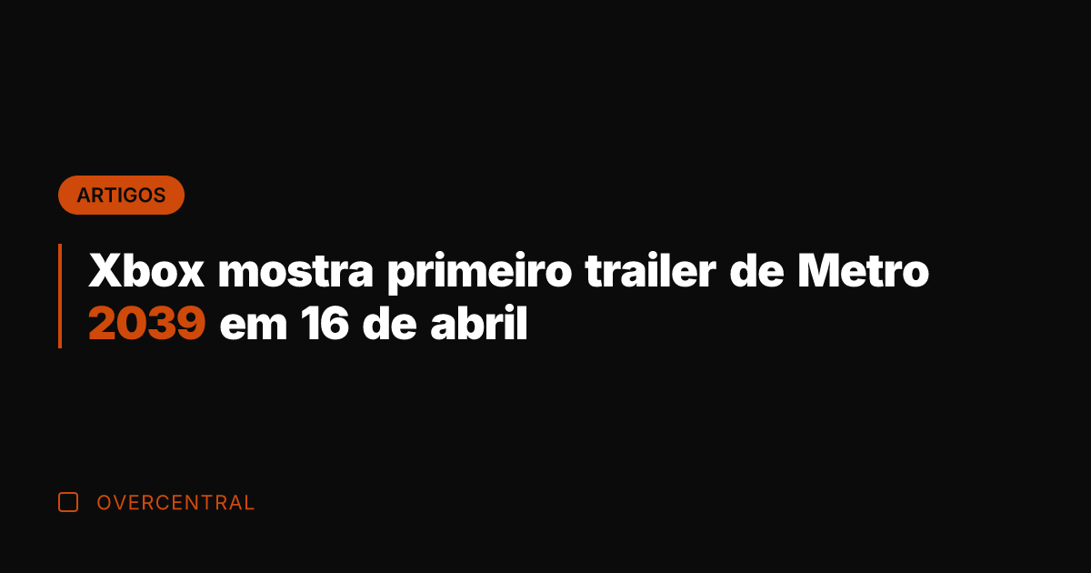 Xbox mostra primeiro trailer de Metro 2039 em 16 de abril