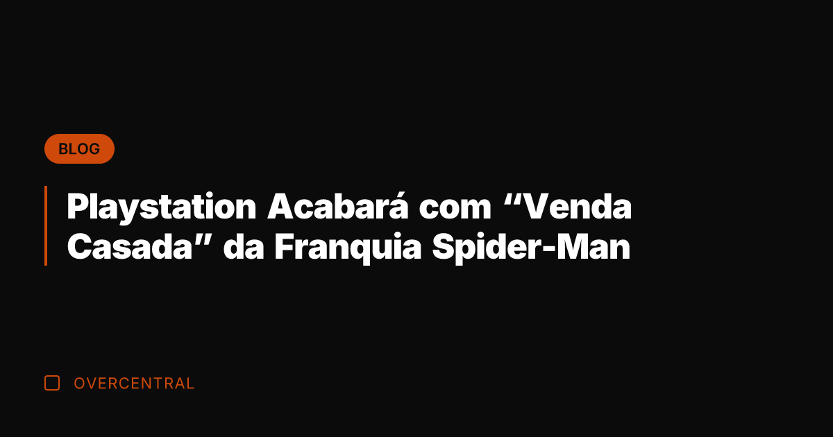 Playstation Acabará com "Venda Casada" da Franquia Spider-Man