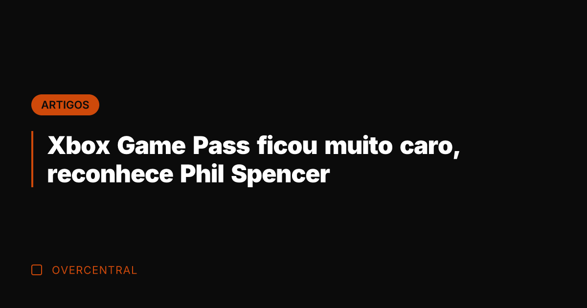 Xbox Game Pass ficou muito caro, reconhece Phil Spencer
