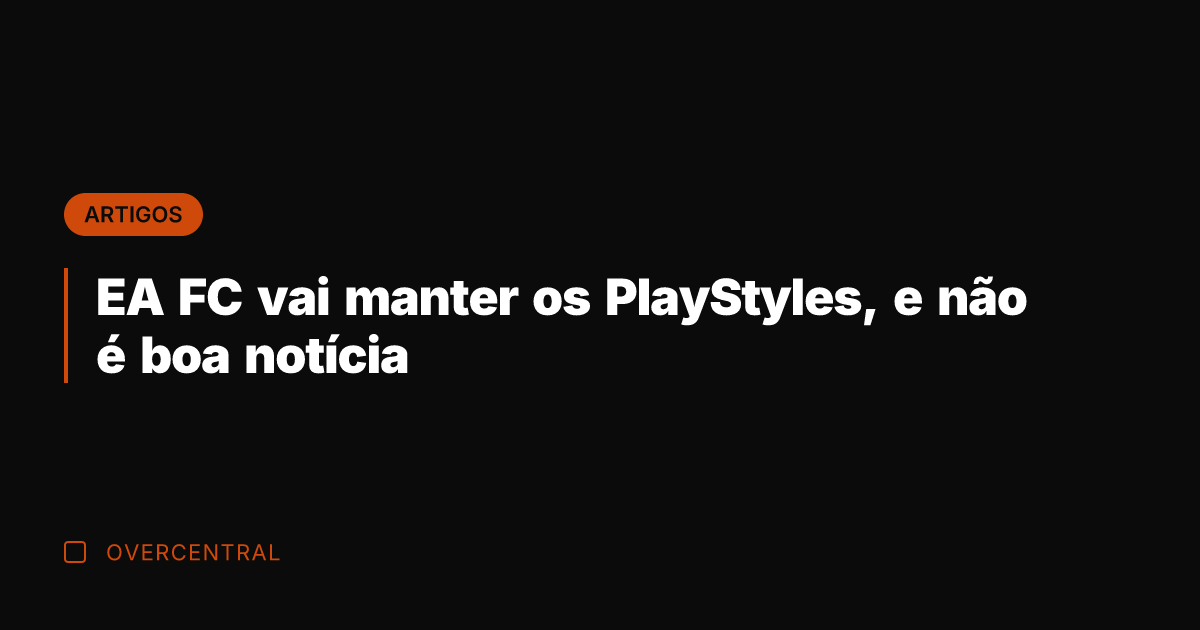EA FC vai manter os PlayStyles, e não é boa notícia