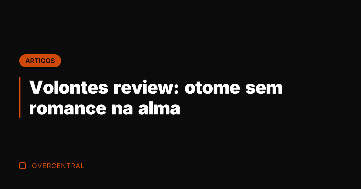 Volontes review: otome sem romance na alma