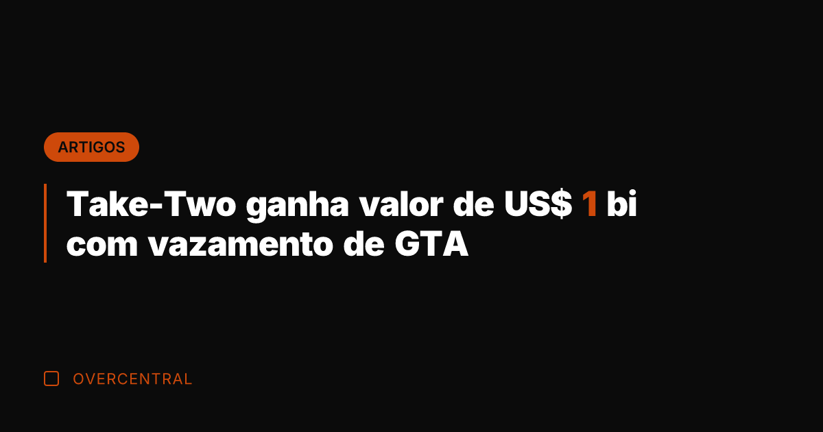 Take-Two ganha valor de US$ 1 bi com vazamento de GTA Take-Two ganha valor de US$ 1 bi com vazamento de GTA
