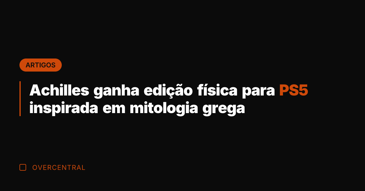 Achilles ganha edição física para PS5 inspirada em mitologia grega Achilles ganha edição física para PS5 inspirada em mitologia grega